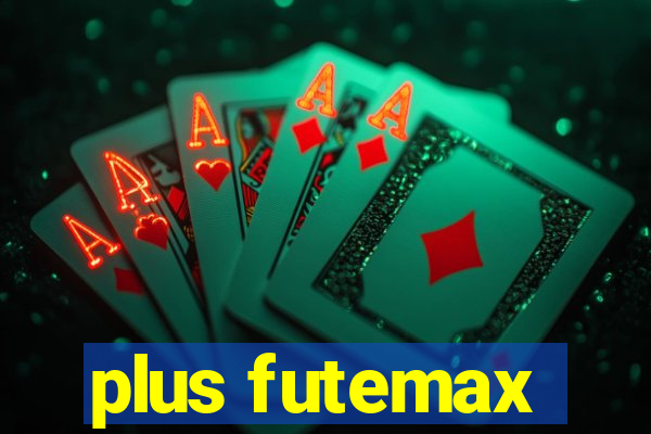 plus futemax