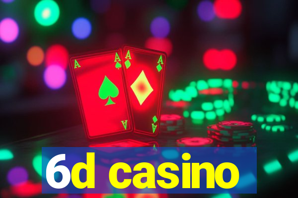 6d casino