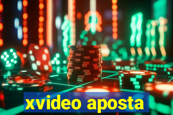 xvideo aposta