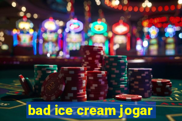 bad ice cream jogar