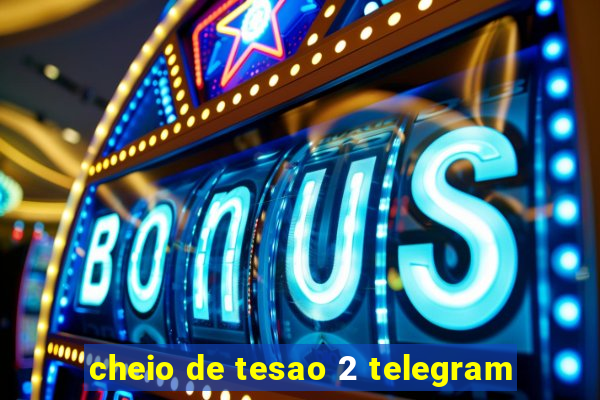 cheio de tesao 2 telegram
