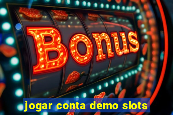 jogar conta demo slots