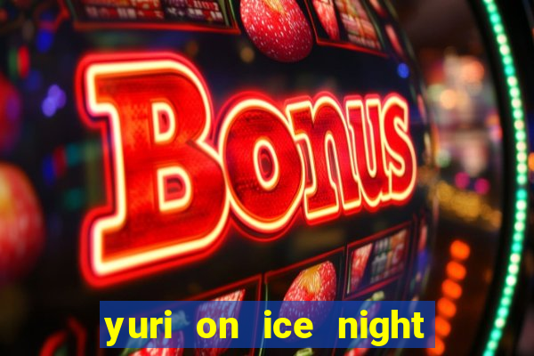 yuri on ice night in barcelona