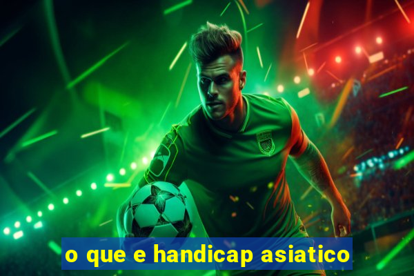 o que e handicap asiatico