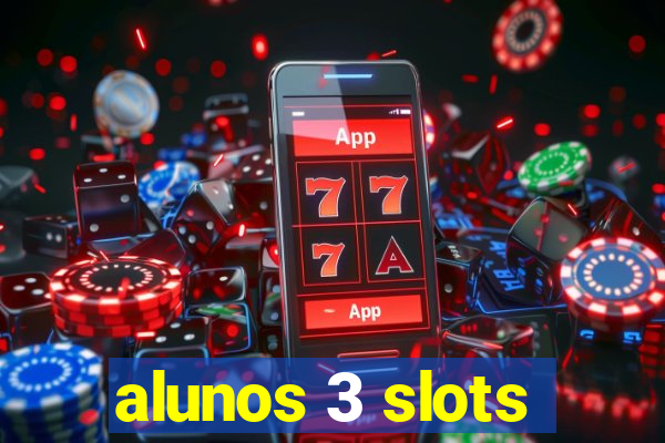 alunos 3 slots