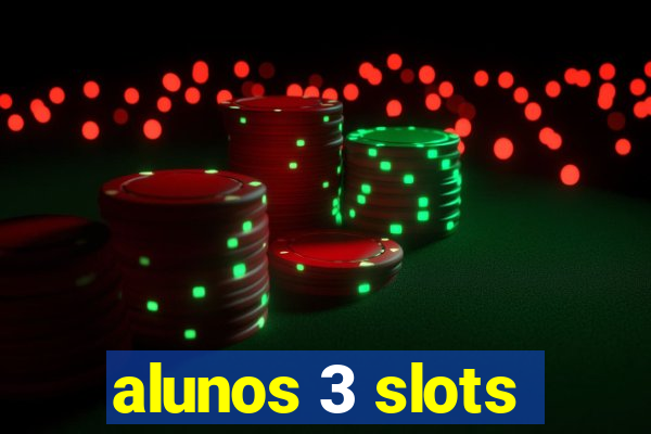 alunos 3 slots