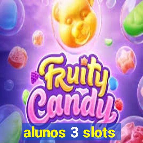 alunos 3 slots