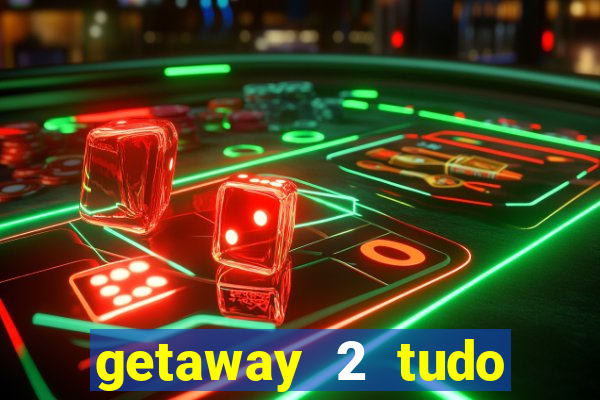 getaway 2 tudo desbloqueado 2.3 9