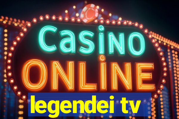 legendei tv