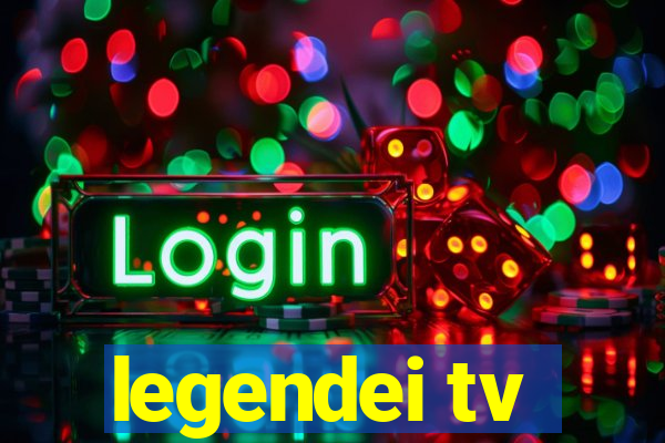 legendei tv