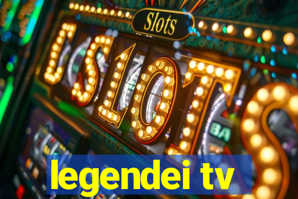legendei tv