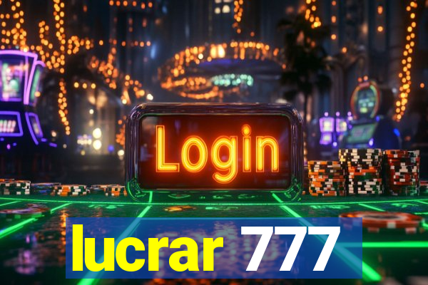 lucrar 777