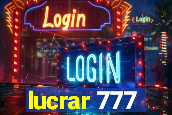 lucrar 777