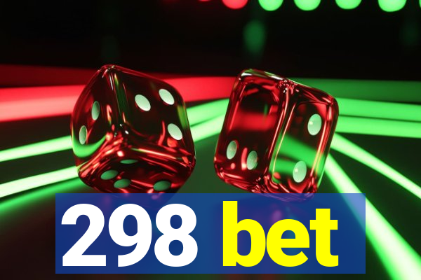 298 bet