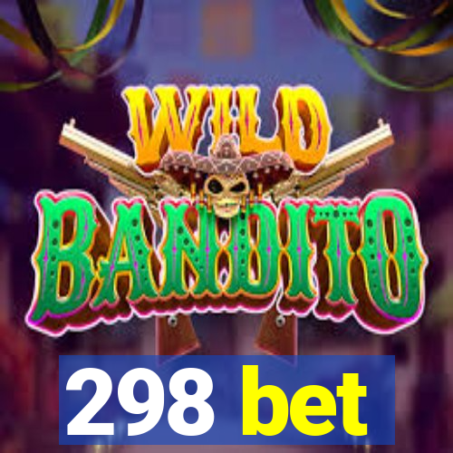 298 bet