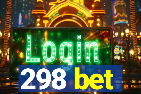 298 bet