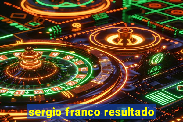sergio franco resultado