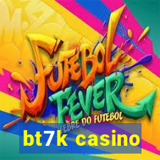 bt7k casino