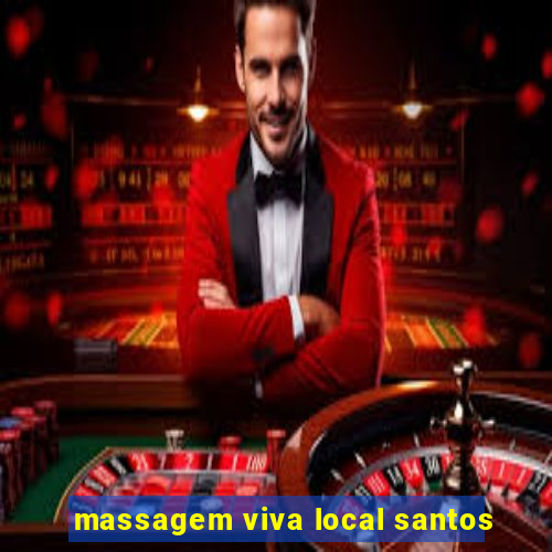 massagem viva local santos