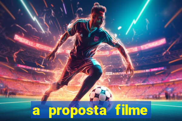 a proposta filme completo dublado topflix