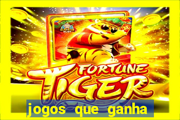 jogos que ganha dinheiro ao se cadastrar