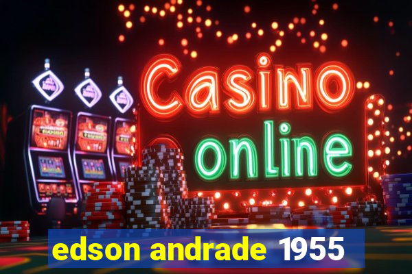 edson andrade 1955
