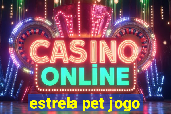 estrela pet jogo