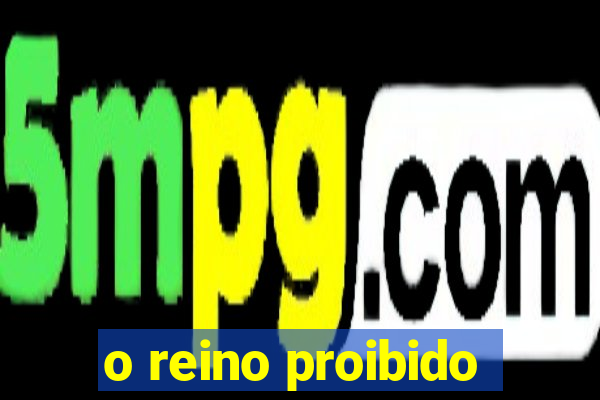 o reino proibido