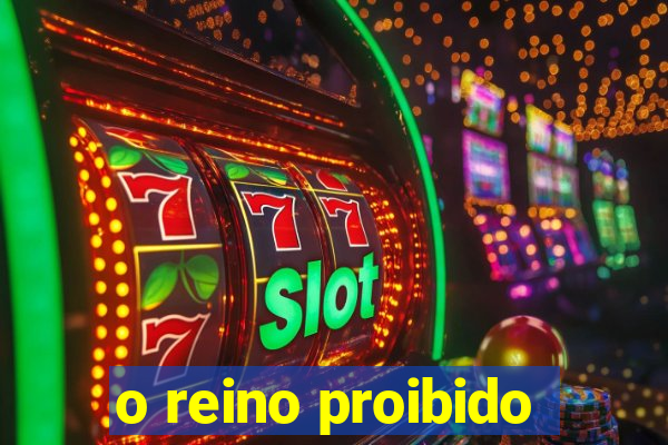 o reino proibido