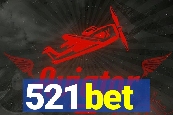 521 bet