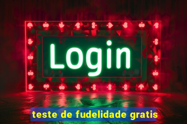 teste de fudelidade gratis