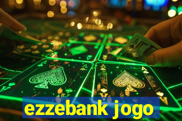ezzebank jogo