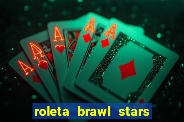 roleta brawl stars 2024 85 brawlers