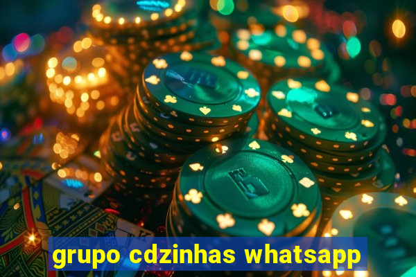 grupo cdzinhas whatsapp
