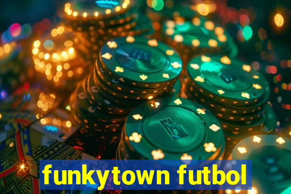 funkytown futbol