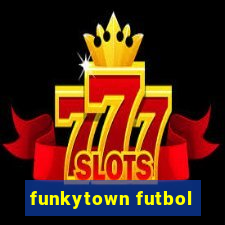 funkytown futbol
