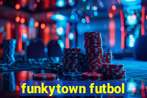 funkytown futbol