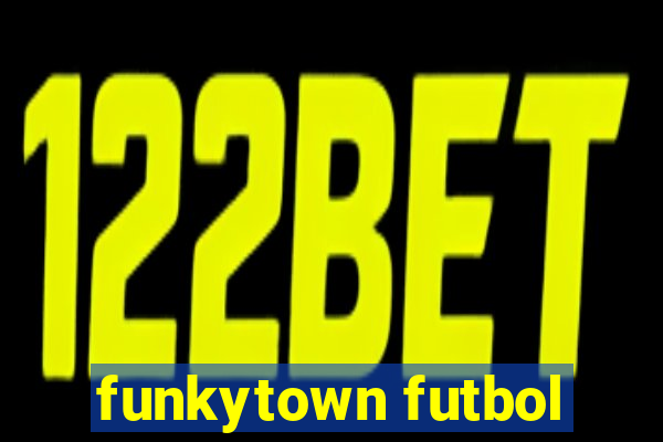 funkytown futbol