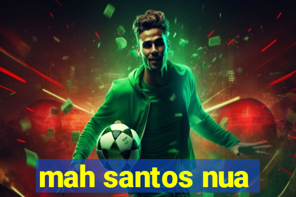 mah santos nua