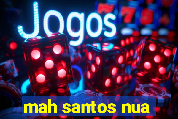 mah santos nua