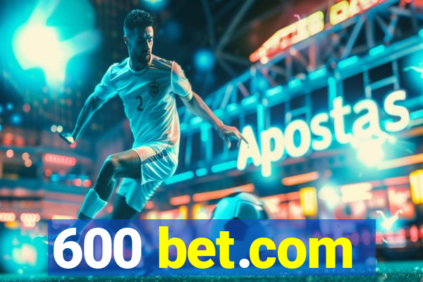 600 bet.com