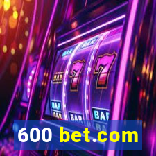 600 bet.com