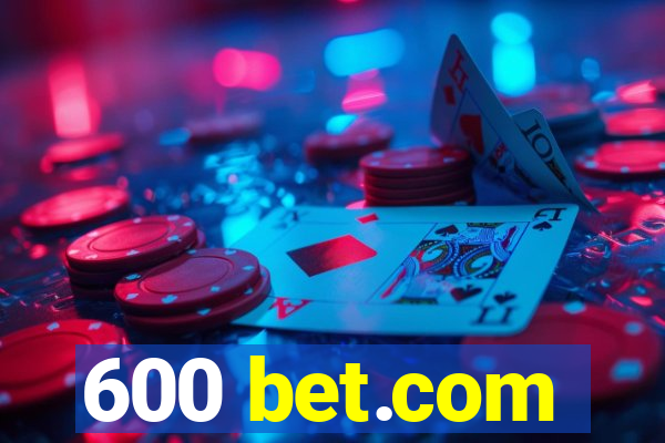 600 bet.com