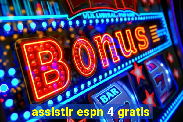 assistir espn 4 gratis