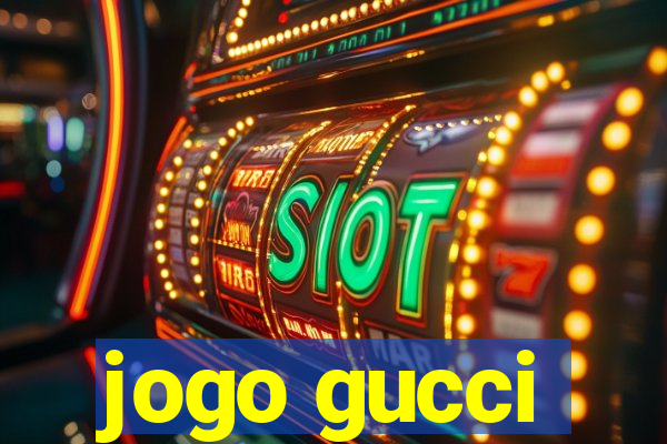 jogo gucci