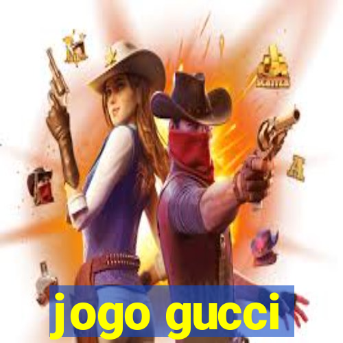 jogo gucci