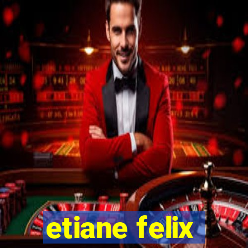 etiane felix