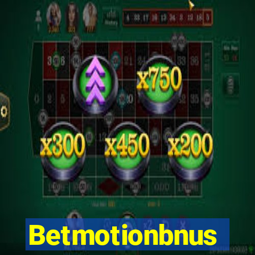 Betmotionbnus