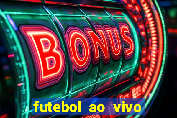 futebol ao vivo hoje futemax