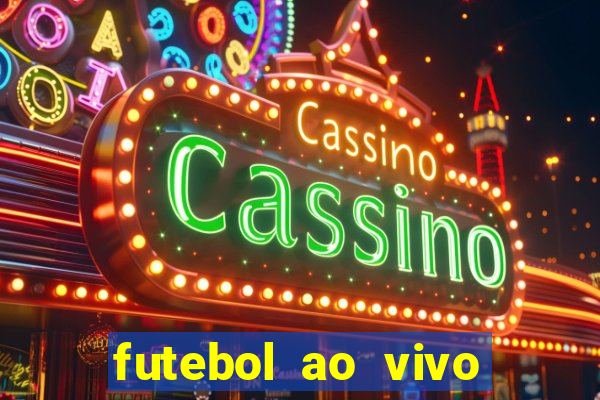 futebol ao vivo hoje futemax